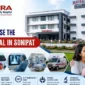 How to Choose the Best Hospital in Sonipat 85x85