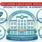 Why Choose a Multi Super Speciality Hospital in Sonipat 85x85